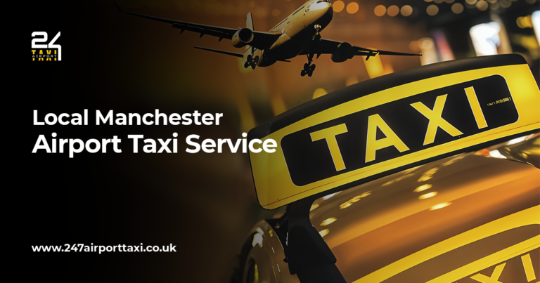 Your Thorough Guide About Local Manchester Airport Taxi Service to Enhance Your Trip