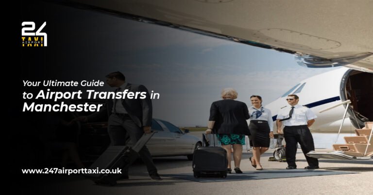 Your Ultimate Guide to Airport Transfers in Manchester